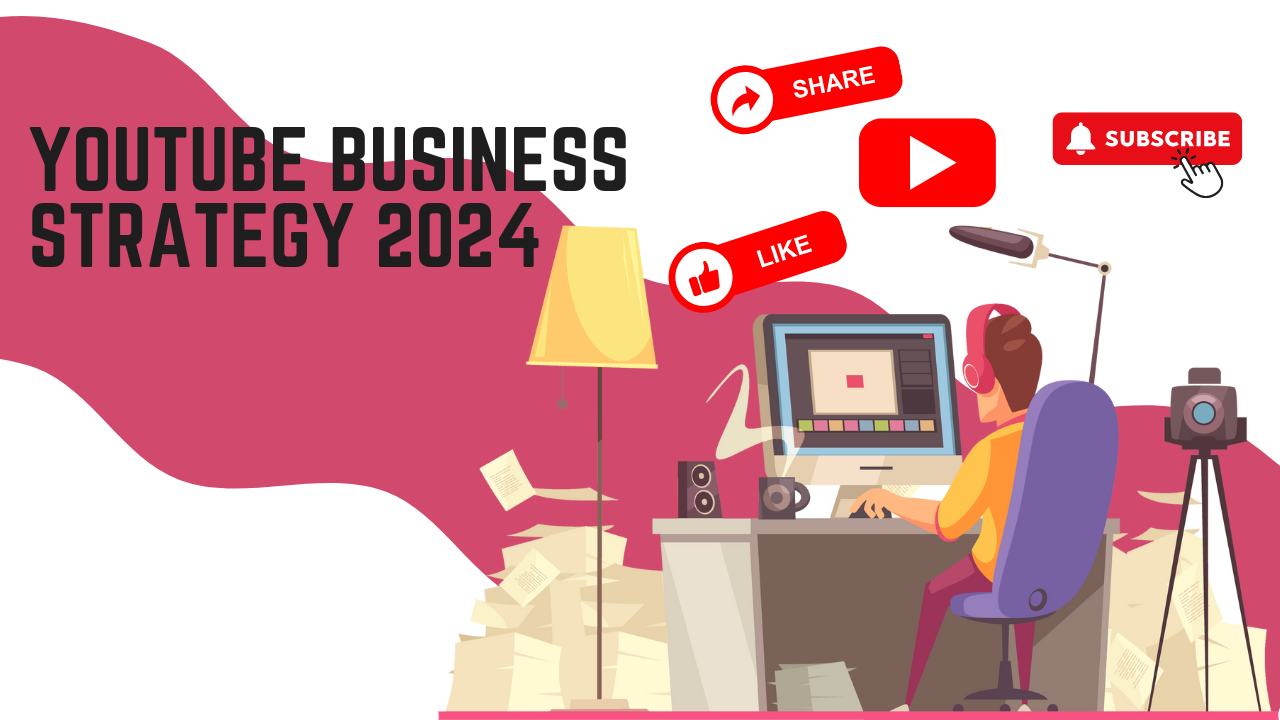 Why YouTube Should Be Part of Your Business Strategy in 2024