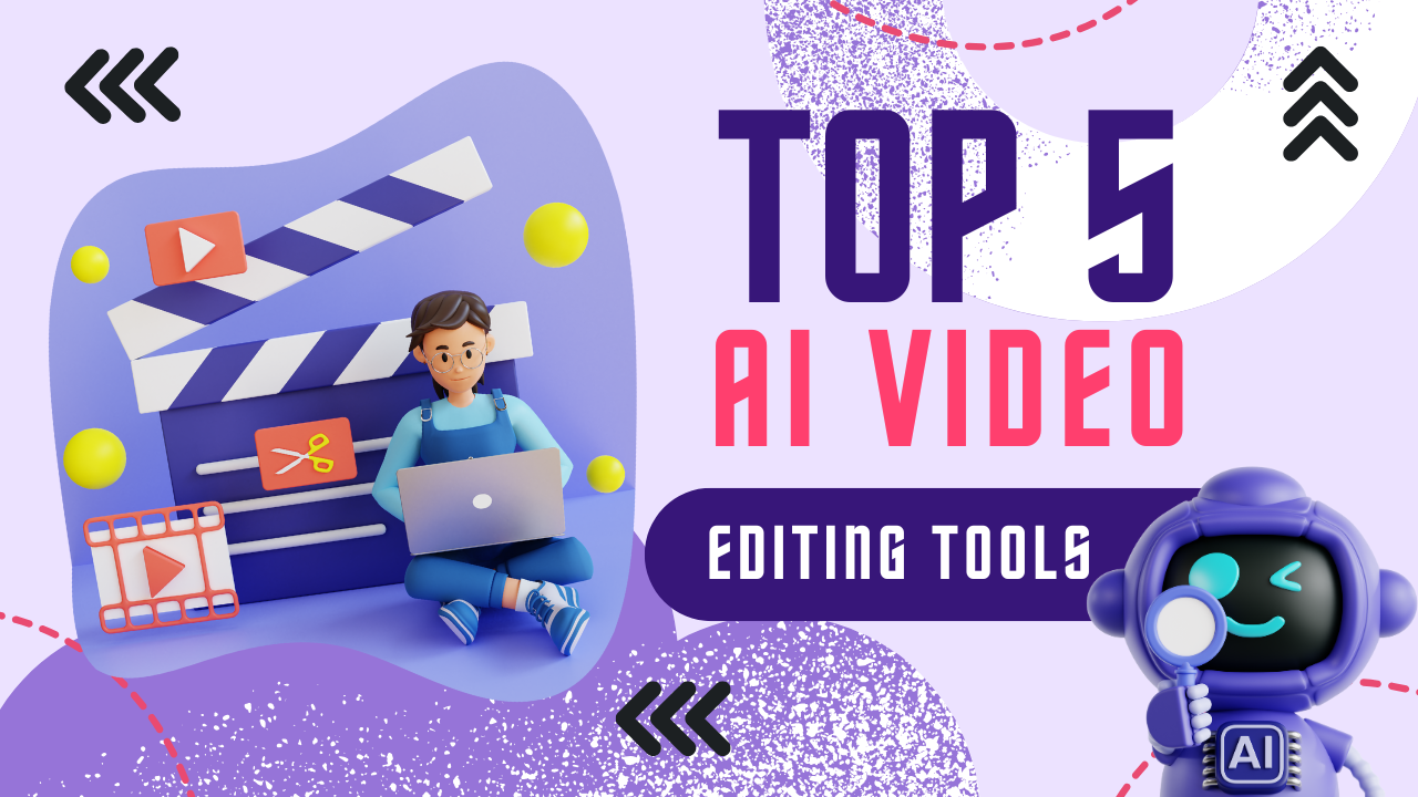 Top 5 AI Video Editing Tools