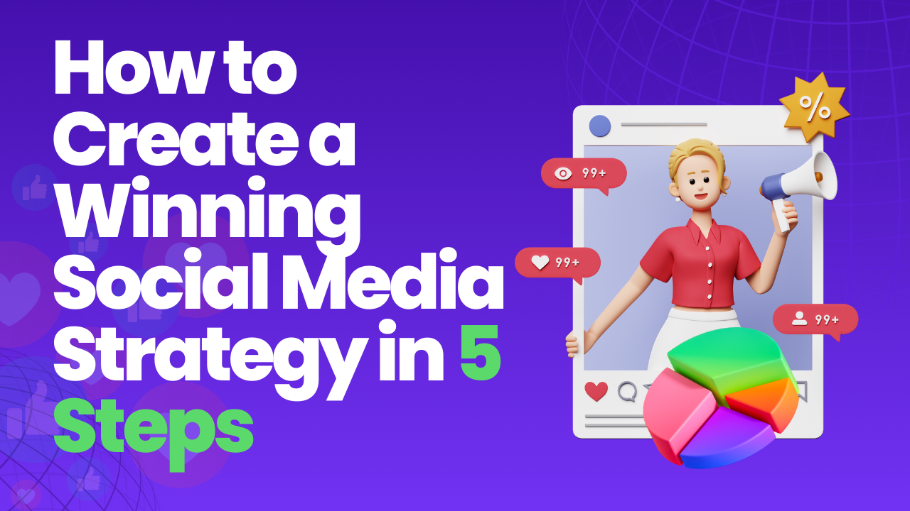 How to Create a Winning Social Media Strategy in 5 Steps