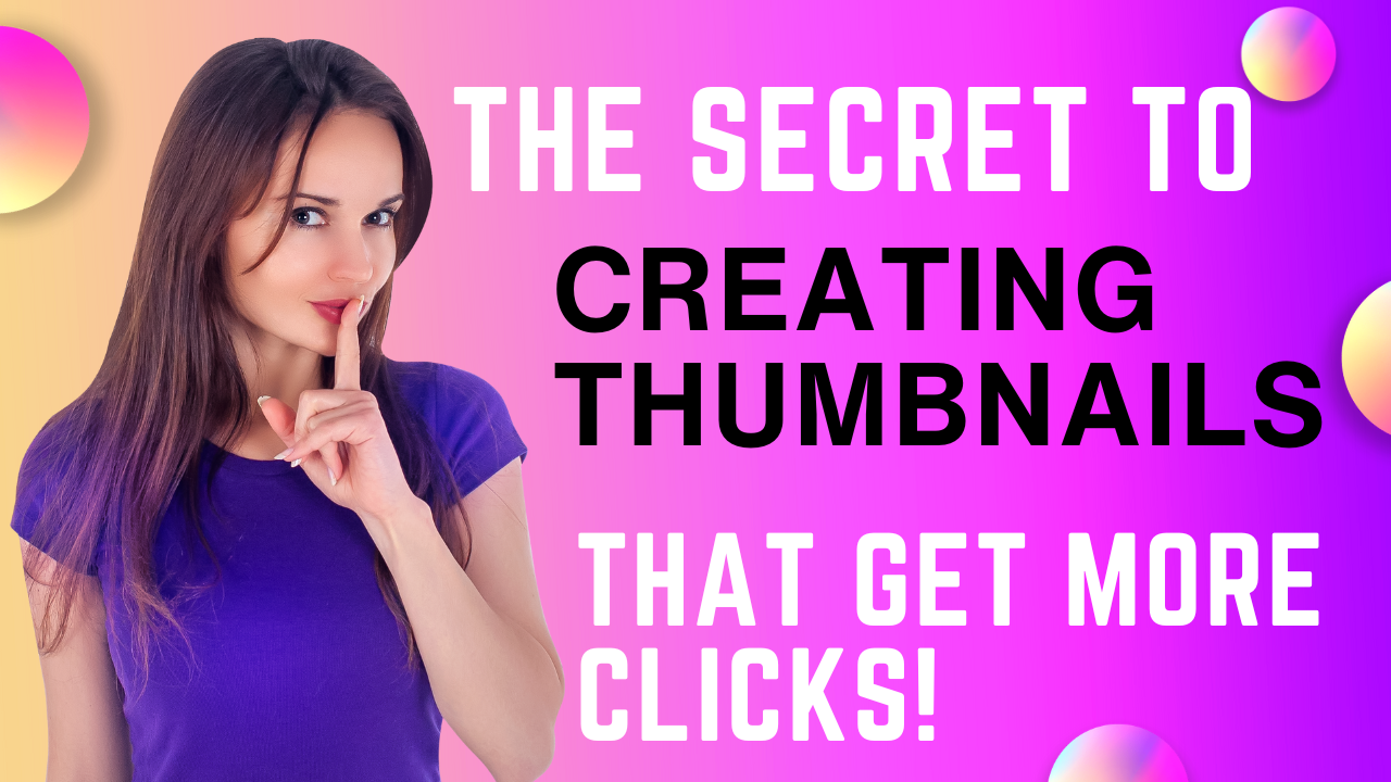 The Secret to Creating Thumbnails That Get More Clicks!