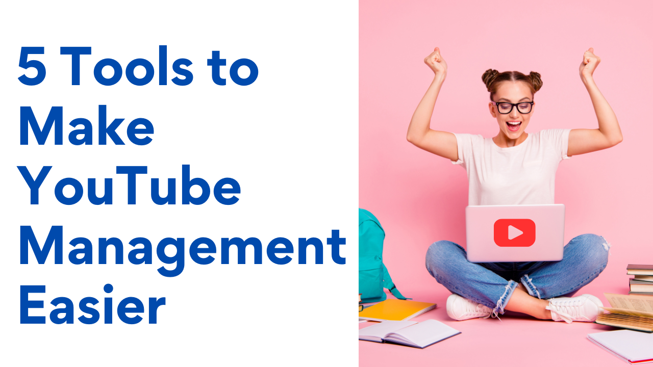 5 Tools to Make YouTube Management Easier