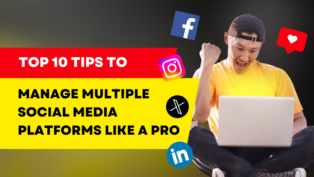 Top 10 Tips to Manage Multiple Social Media Platforms Like a Pro