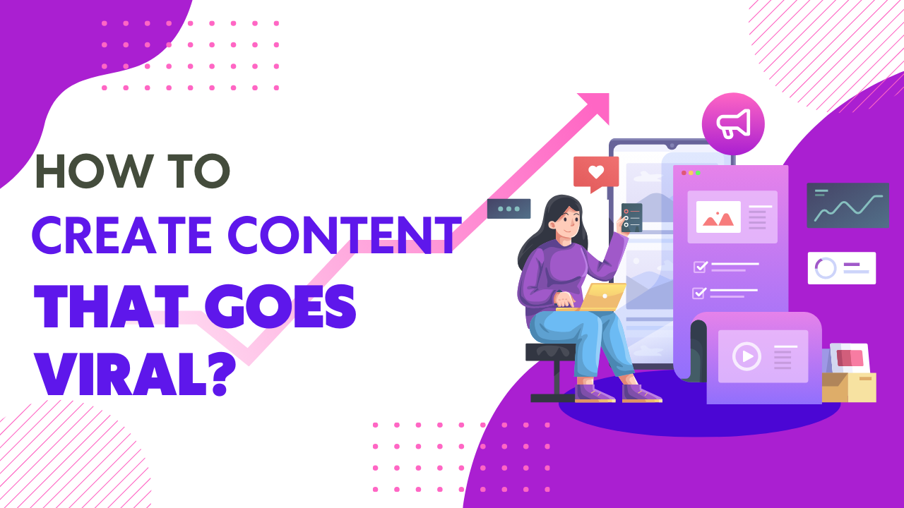 How to Create Content That Goes Viral?