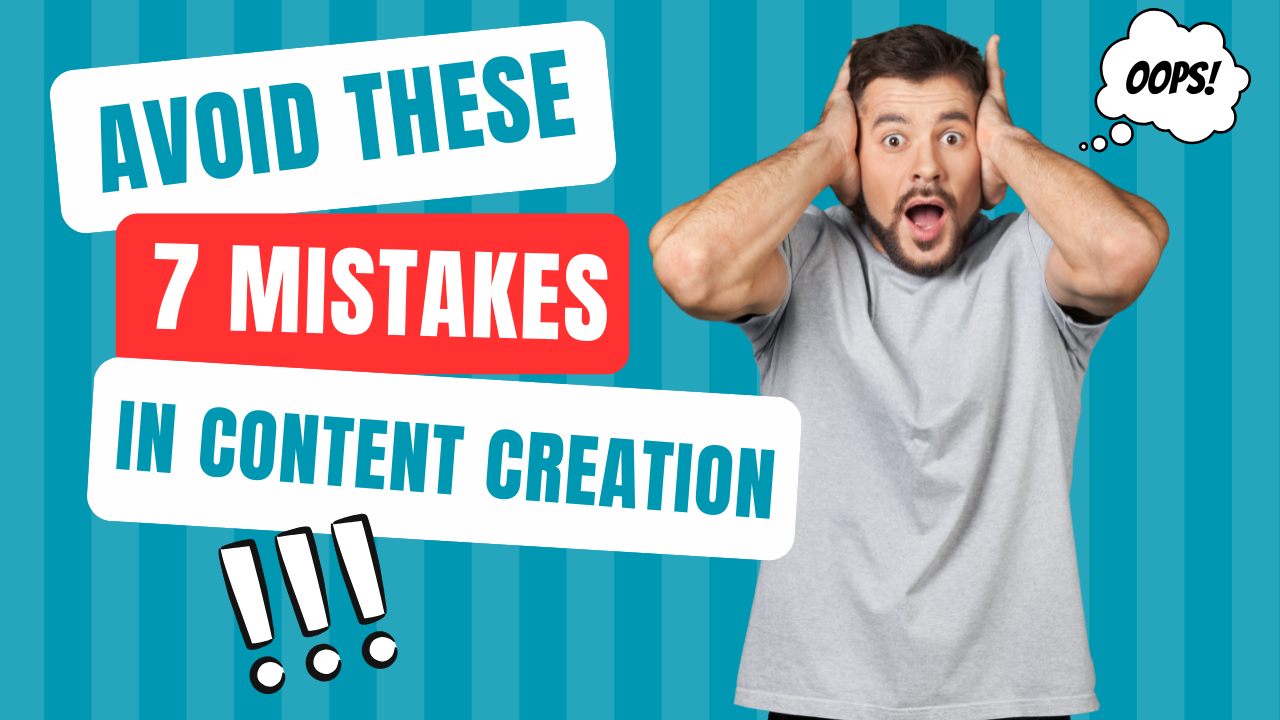 Avoid These 7 Mistakes in Content Creation