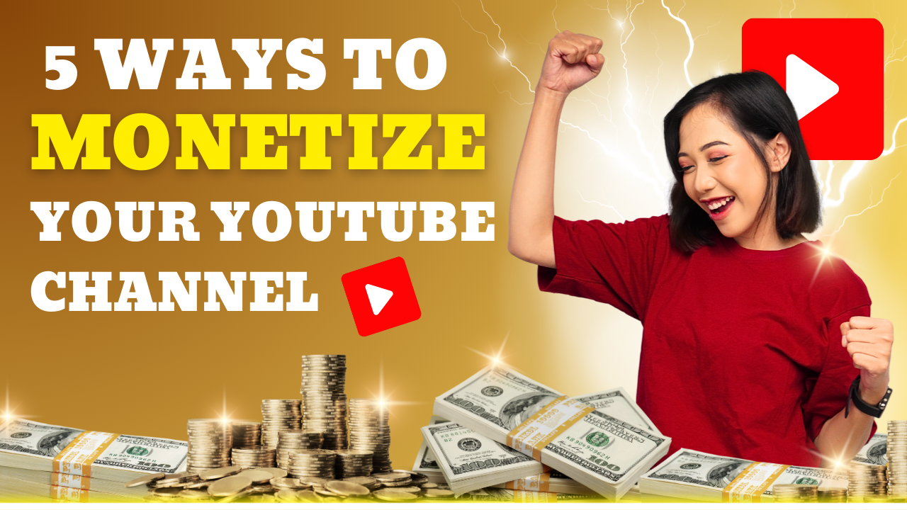 5 Ways to Monetize Your YouTube Channel