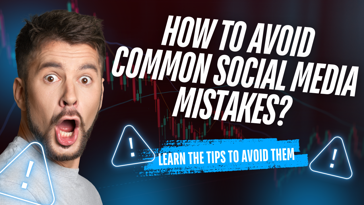 How to Avoid Common Social Media Mistakes?
