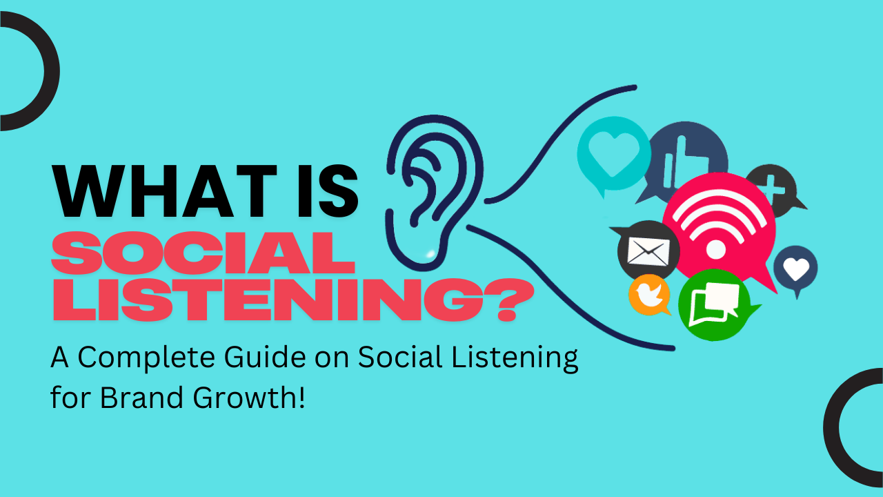 A Complete Guide on Social Listening for Brand Growth