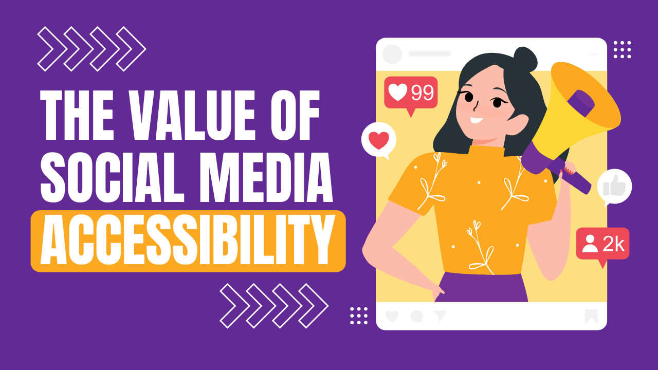 The Value of Social Media Accessibility