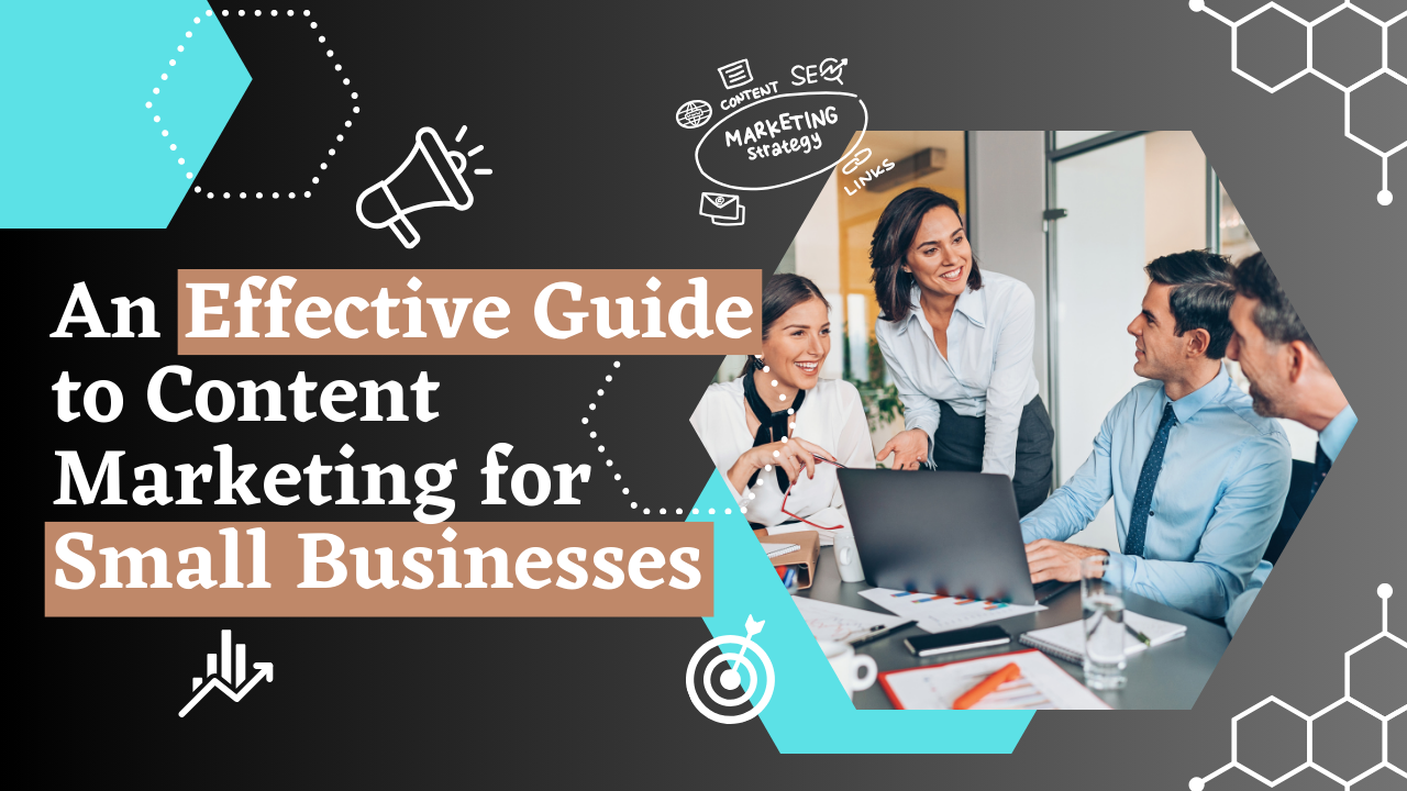 An Effective Guide to Content Marketing for Small Businesses