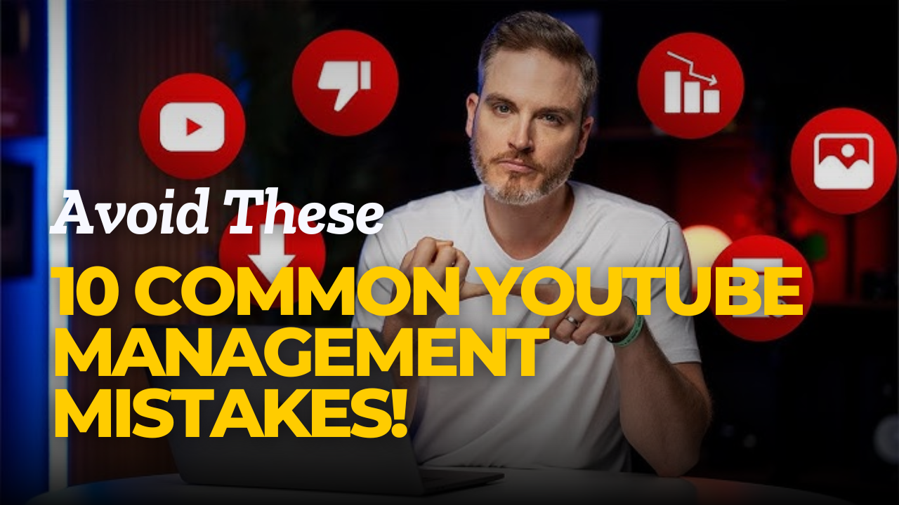 YouTube Management Mistakes