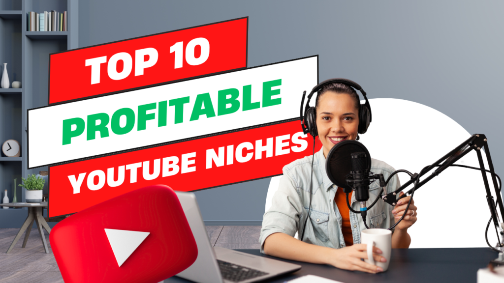 Top 10 Profitable YouTube Niches