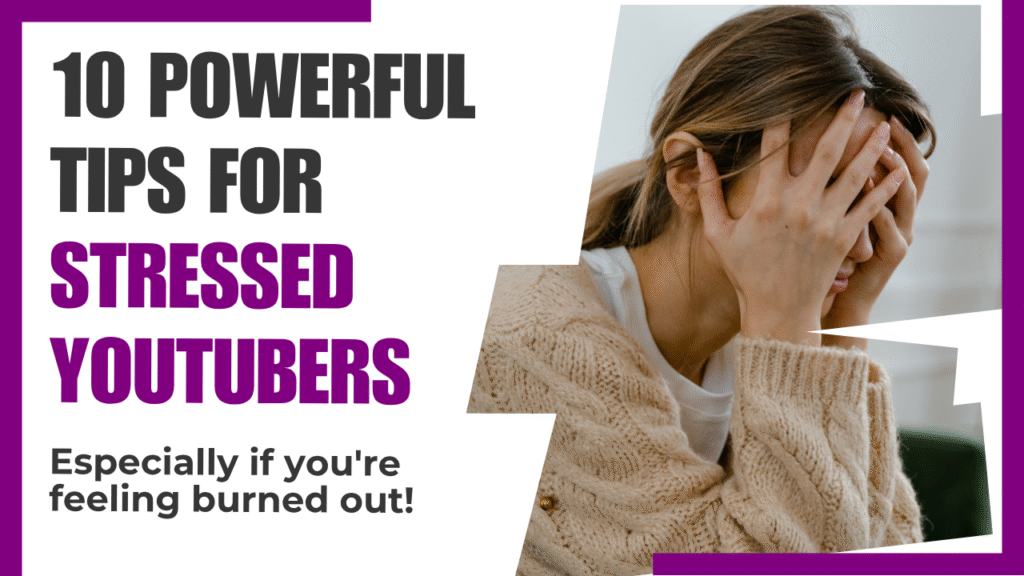 Powerful tips for stressed YouTubers