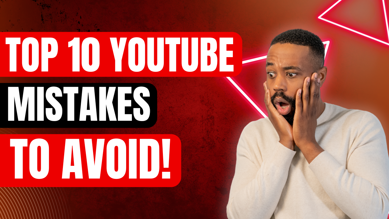 Top 10 YouTube Mistakes You Should Avoid As A Beginner!